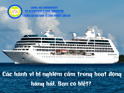 Các hành vi bị nghiêm cấm trong hoạt động hàng hải. Bạn có biết?